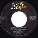 7inch Vinyl Single - Lynn White - I Don't Ever Wanna See Your Face Again