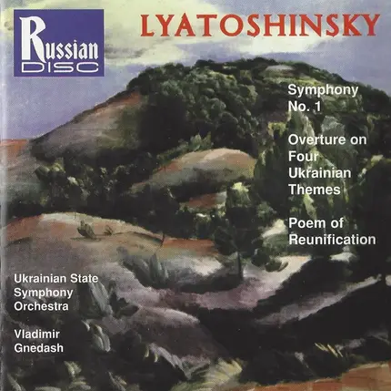Lyatoshinsky - Symphony No. 1 • Overture On Four Ukrainian Themes • Poem Of Reunification