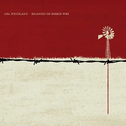 Lyal Strickland - Balanced On Barbed Wire