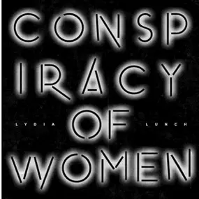 Lydia Lunch - Conspiracy Of Women