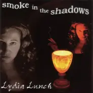 Lydia Lunch - Smoke in the Shadows