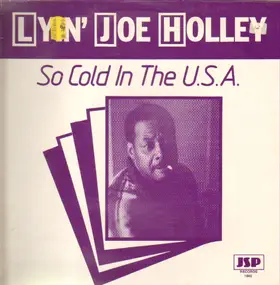 Lyin' Joe Holley - So Cold In The U.S.A.