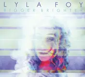 LYLA FOY - Bigger Brighter