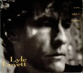 Lyle Lovett - You Can't Resist It