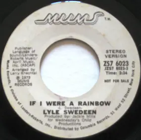 Lyle Swedeen - If I Were A Rainbow