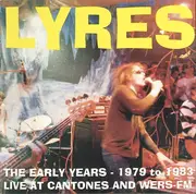 CD - Lyres - The Early Years - 1979 To 1983 (Live At Cantones And WERS-FM) - Sealed
