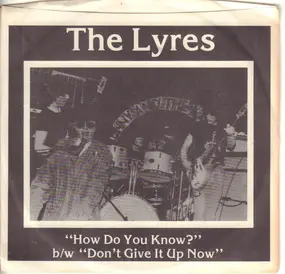 The Lyres - How Do You Know? b/w Don't Give It Up Now