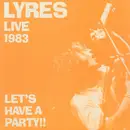 LP - Lyres - Live 1983 - Let's Have A Party!!