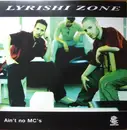 12inch Vinyl Single - Lyrishi Zone - Ain't No MC's