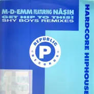 M-D-Emm Featuring Nasih - Get Hip To This (Shy Boys Remixes)