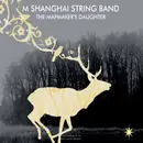 CD - M Shanghai String Band - Mapmaker's Daughter - Digipak