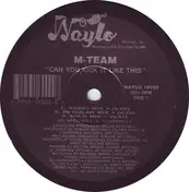 M-Team - Can You Kick It Like This / Black By Popular Demand