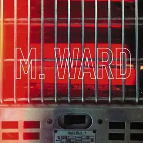 M. Ward - More Rain