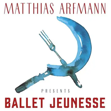 M. Arfmann /Dforb /Onejiru /Krs One /Kele /+ - Matthias Arfmann Presents Ballet Jeunesse