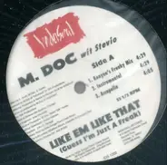 M. Doc Wit Steve "Silk" Hurley - Like Em Like That (Guess I'm Just A Freak) / This World Is Crazy
