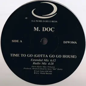 M. Doc - Time To Go (Gotta Go Go House)