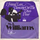 7inch Vinyl Single - M. J. Williams - I Found Love Dancing On A Disco Floor