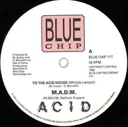 M.A.D.M. - To The Acid House