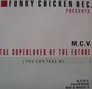 12'' - M.C.V. - The Superlover Of The Future (You Can Take Me...) (Part One)