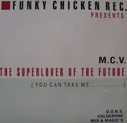12'' - M.C.V. - The Superlover Of The Future (You Can Take Me...) (Part One)