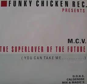 M.C.V. - The Superlover Of The Future (You Can Take Me...) (Part One)