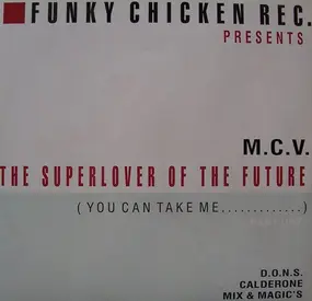 M.C.V. - The Superlover Of The Future (You Can Take Me...) (Part One)