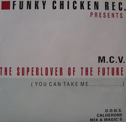 M.C.V. - The Superlover Of The Future (You Can Take Me...) (Part One)