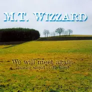 M.T. Wizzard - We Will Meet Again (Dancing Stupid In The Alley)