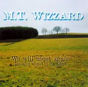 CD - M.T. Wizzard - We Will Meet Again (Dancing Stupid In The Alley)