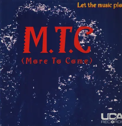 M.T.C (More To Come) - Let The Music Play