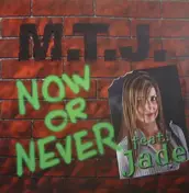 M.T.J. - Now Or Never