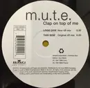 12inch Vinyl Single - M.U.T.E. - Clap On Top Of Me