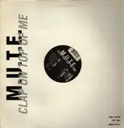 M.U.T.E. - Clap On Top Of Me