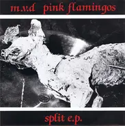 M.V.D. / Pink Flamingos - Split E.P.