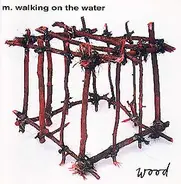 M.Walking on the Water - Wood