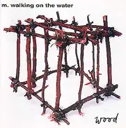 M. Walking On The Water - Wood