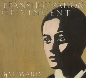 M. Ward - Transfiguration of Vincent