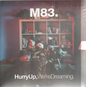 M83 - Hurry Up, We're Dreaming