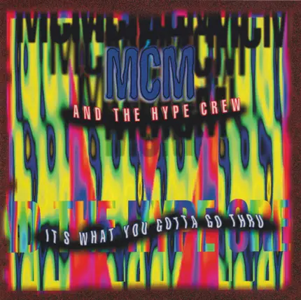 MCM And The Hype Crew - It's What You Gotta Go Through