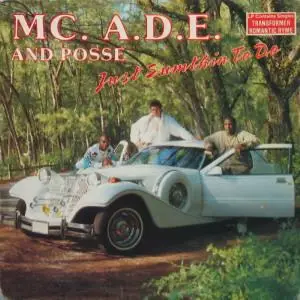 mc ade & posse - just sumthin to do (album)
