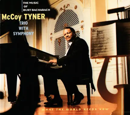 McCoy Tyner Trio With Unknown Artist - What The World Needs Now : The Music Of Burt Bacharach