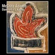 McCrea Adams - Damned If I Know