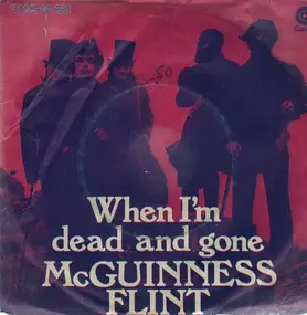 McGuinness Flint - When I'm Dead And Gone