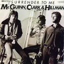 7inch Vinyl Single - McGuinn, Clark & Hillman - Surrender To Me