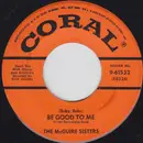 7inch Vinyl Single - McGuire Sisters - (Baby, Baby) Be Good To Me / My Baby's Got Such Lovin' Ways