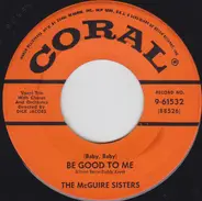 McGuire Sisters - (Baby, Baby) Be Good To Me / My Baby's Got Such Lovin' Ways