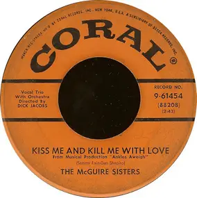 The McGuire Sisters - Kiss Me And Kill Me With Love