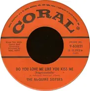 McGuire Sisters - Do You Love Me Like You Kiss Me (Scapricciatiello) / Volare (Nel Blu, Dipinto Di Blu)