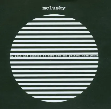 Mclusky - My Pain & Sadness Is More Sad & Painful Than Yours