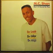 M.C. Shan, MC Shan - Ain't It Good To You